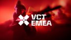VCT EMEA WEEK 1: Recap, scorelines and standings