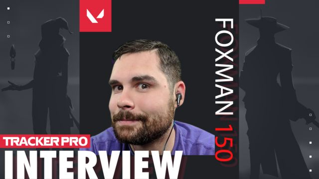 Tracker Pro Interview: Foxman150 - Valorant Streamer