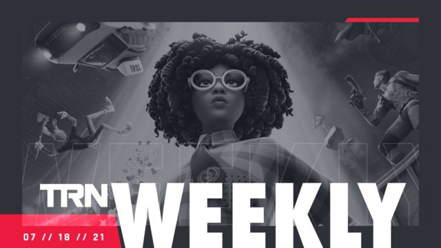 TRN WEEKLY: July 18, 2021