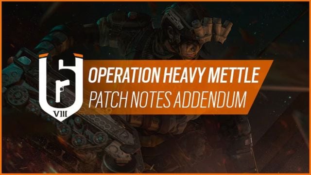 Rainbow Six Siege Operation Heavy Mettle Patch Notes Revealed